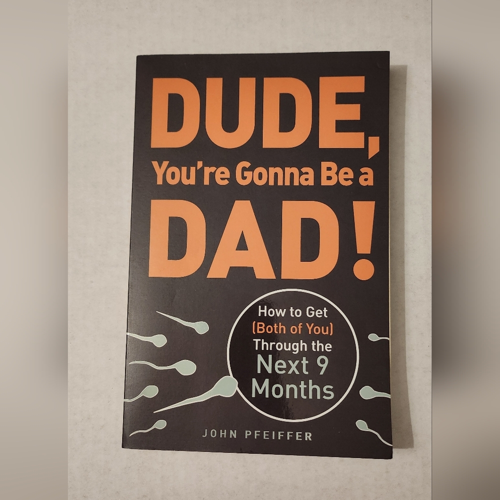 Dude You're Gonna Be a DAD!